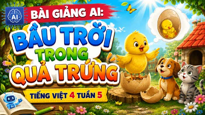 Bài giảng AI Bầu trời trong quả trứng -Tiếng Việt 4 tuần 5